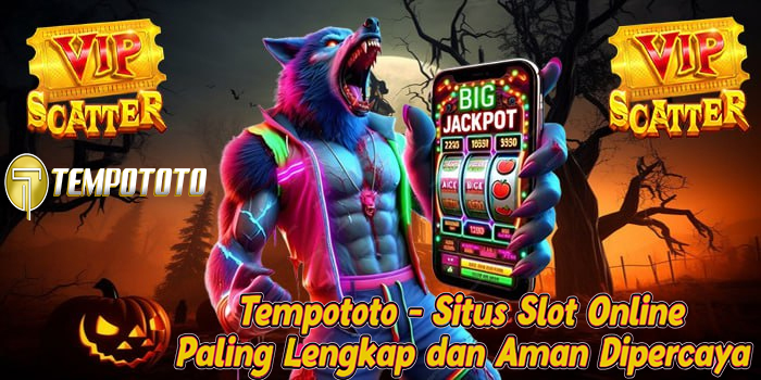 Tempototo - Situs Slot Online Paling Lengkap dan Aman Dipercaya