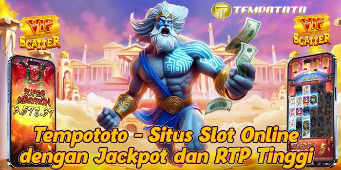 Tempototo - Situs Slot Online dengan Jackpot dan RTP Tinggi